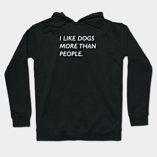 I Like Dogs More Than People Hoodie